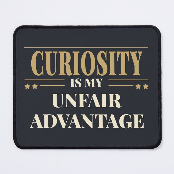 Item preview, Curiosity is my unfair advantage - Light typography designed and sold by Revextyr.
