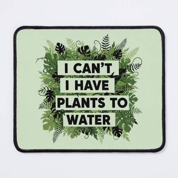 Item preview, I Can't I Have Plants To Water Tropical Jungle designed and sold by GrafTeesLab.