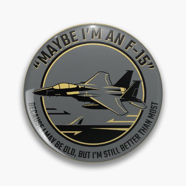 Item preview, F‑15 Eagle – Maybe I Am Old But Still Better Than Most Tactical Emblem designed and sold by ArtDreams92.
