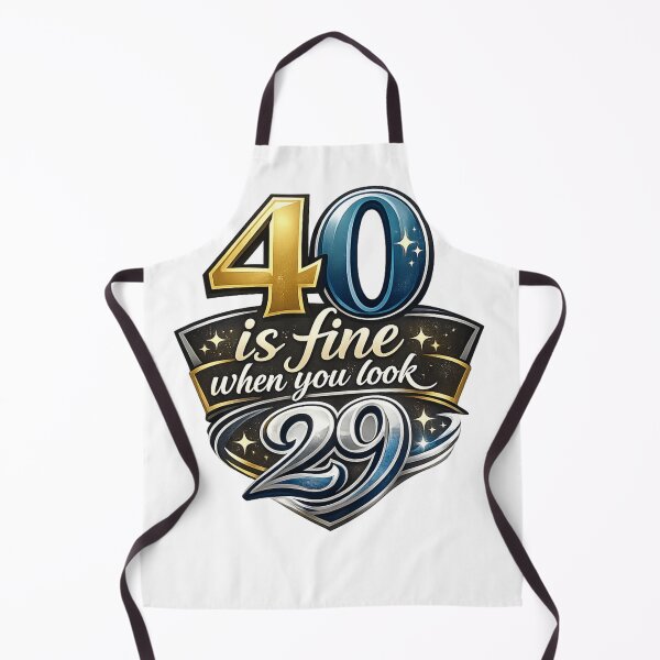 Item preview, 40 is fine when you look 29 designed and sold by HumorLover.