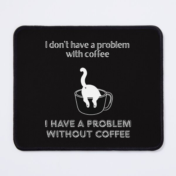 Item preview, I Have A Problem Without Coffee. designed and sold by Dinasshop.