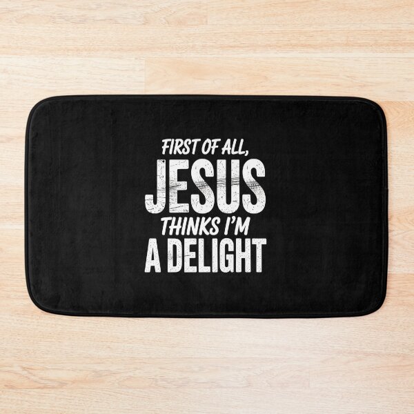 Item preview, first of all jesus thinks i am a delight designed and sold by jkrphoto.
