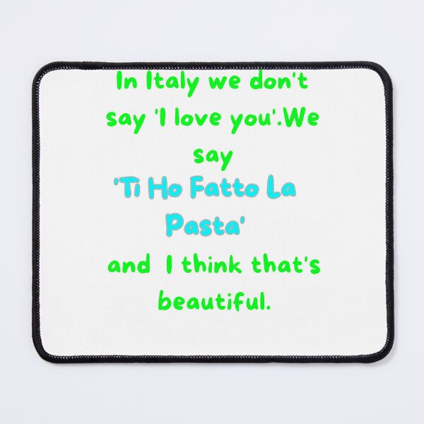 Item preview, In Italy We Don't Say I Love You We Say Ti Ho Fatto La Pasta designed and sold by TheItaliandilemma.