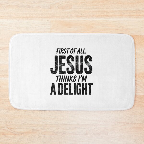 Item preview, first of all jesus thinks i am a delight designed and sold by jkrphoto.