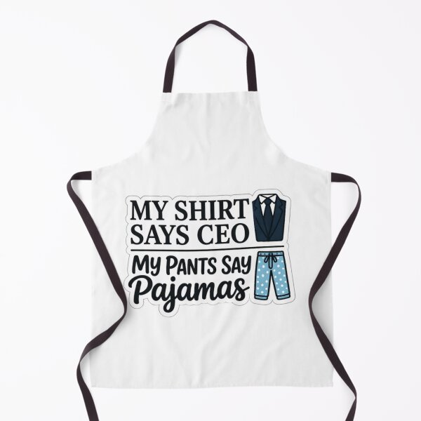 Item preview, My Shirt Says CEO My Pants Say Pajamas Funny Work From Home Remote Job Design designed and sold by ZYNORAworld.