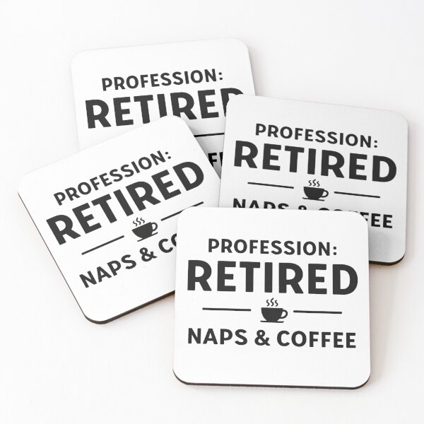 Item preview, Profession: Retired – Naps & Coffee designed and sold by GeaSupplyStudio.