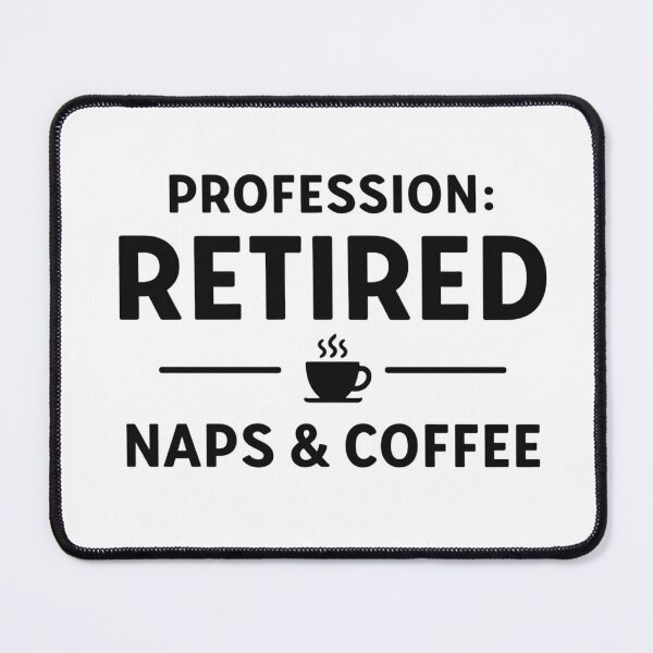 Item preview, Profession: Retired – Naps & Coffee designed and sold by GeaSupplyStudio.