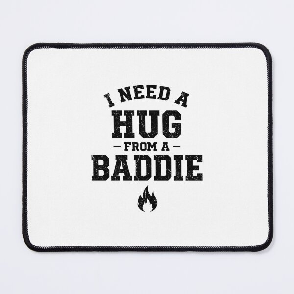 Item preview, Collegiate I Need A Hug From A Baddie designed and sold by InkImagination1.