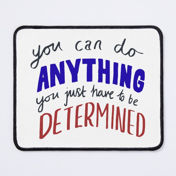 Item preview, You Can Do Anything You Just Have To Be Determined designed and sold by Artify Shirts.