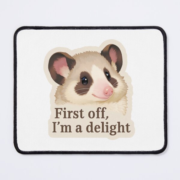 Item preview, First off, I'm a delight possum designed and sold by MendaciousMina.