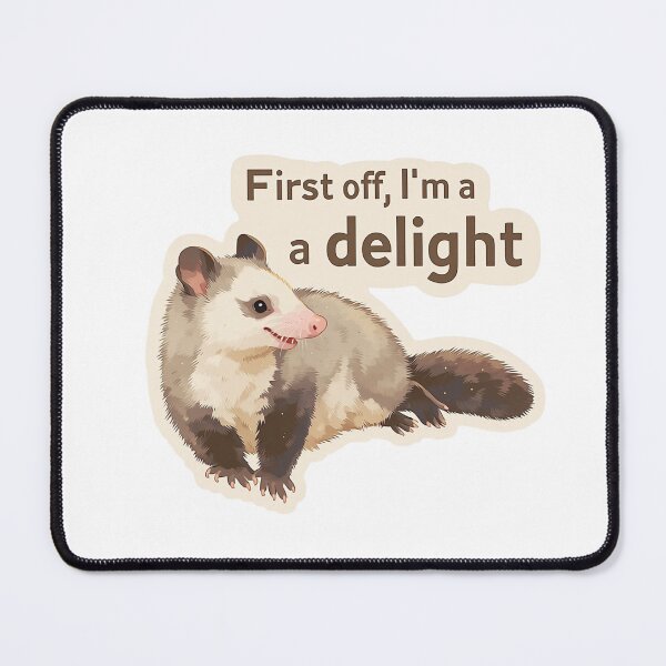 Item preview, First off, I'm a delight possum designed and sold by MendaciousMina.