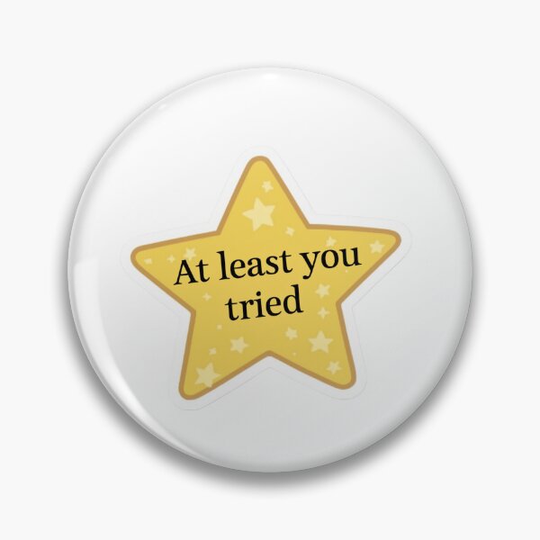 Item preview, At least you tried star designed and sold by MendaciousMina.