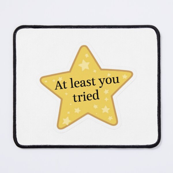 Item preview, At least you tried star designed and sold by MendaciousMina.