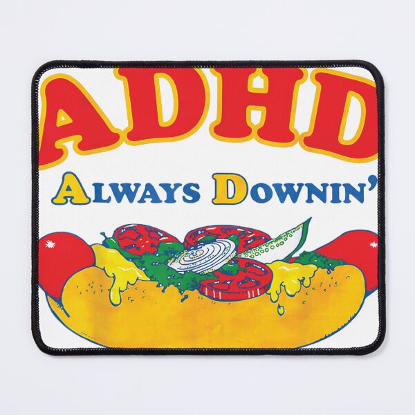 Item preview, I Got ADHD Always Downin Hot Dogs Funny Design designed and sold by otaku.edwardj.
