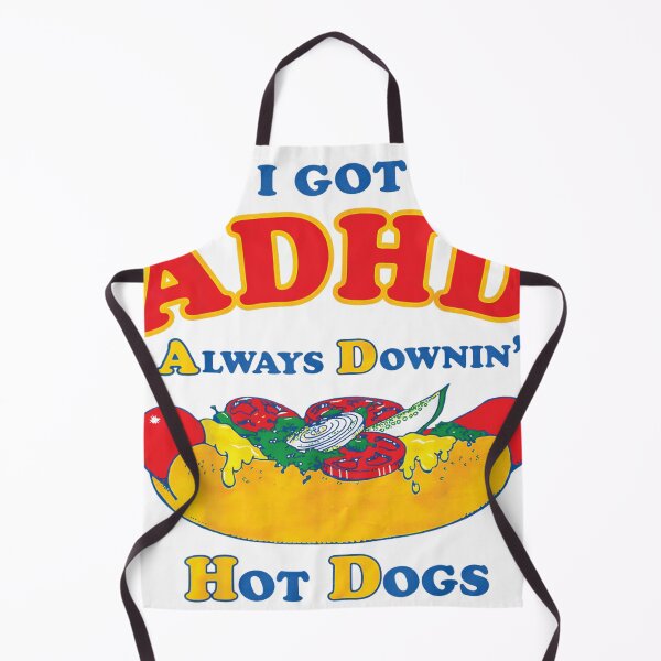 Item preview, I Got ADHD Always Downin Hot Dogs Funny Design designed and sold by otaku.edwardj.