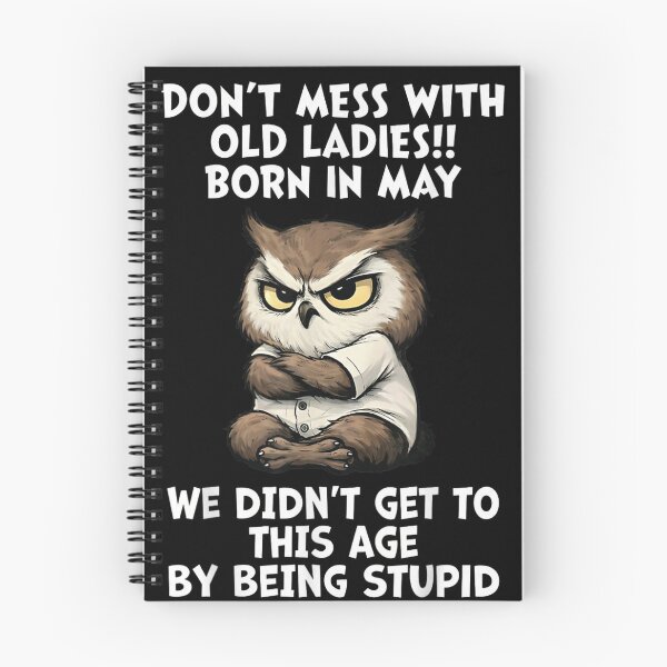 Item preview, Don't Mess with Old Ladies Born in May Funny Birthday Owl designed and sold by otaku.edwardj.