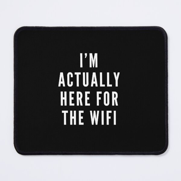 Item preview, I'm Actually Here For The Wifi designed and sold by HYPNK.