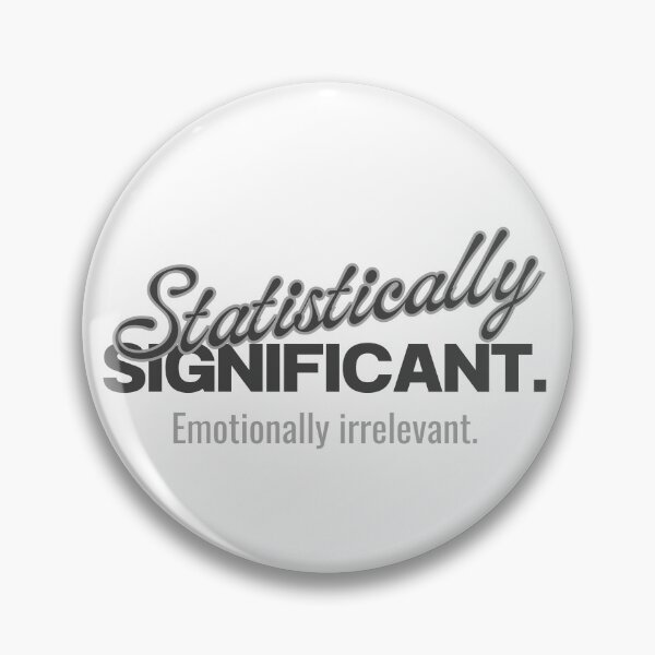 Item preview, Statistically Significant. Emotionally Irrelevant. designed and sold by PeerReviewPetty.