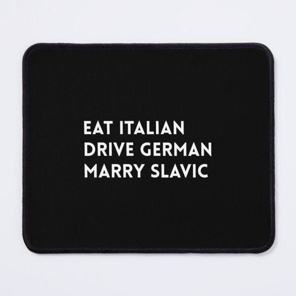 Item preview, Eat Italian Drive German Marry Slavic designed and sold by DexertimaArt.