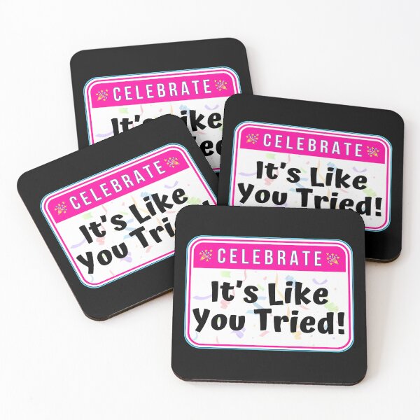 Item preview, CELEBRATE:  It's Like You Tried! - funny celebration signs designed and sold by DesignsFromTW-S.