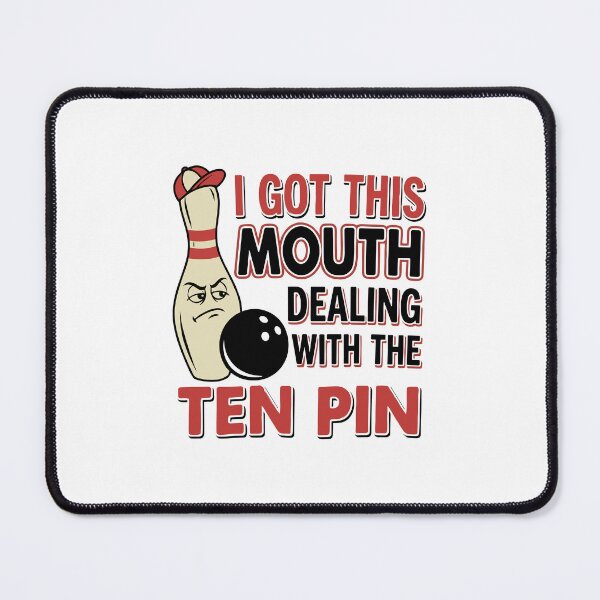Item preview, I Got This Mouth Dealing With The Ten Pin League Team Bowling designed and sold by DexertimaArt.