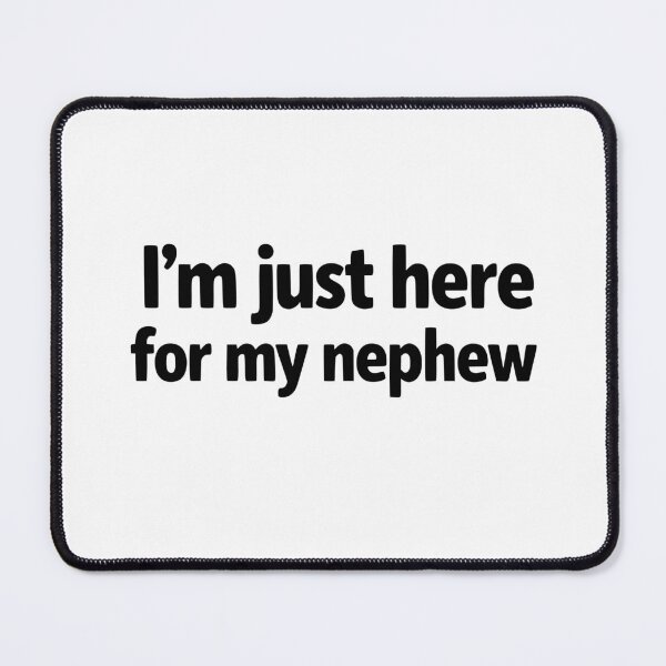 Item preview, I'm Just Here for My Nephew Funny Saying Quote designed and sold by faridman.