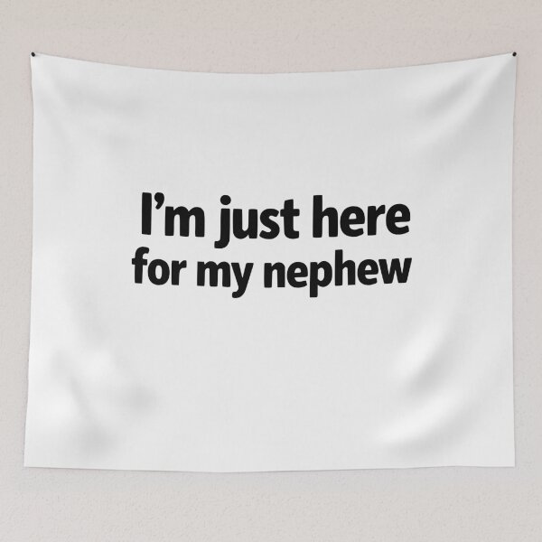 Item preview, I'm Just Here for My Nephew Funny Saying Quote designed and sold by faridman.