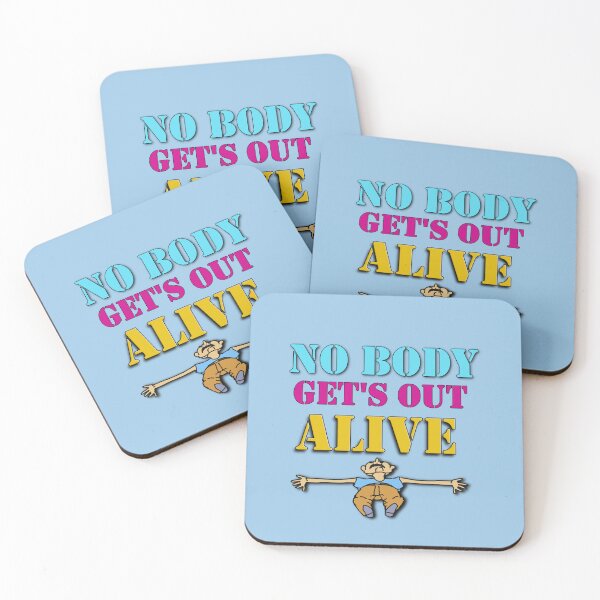 Item preview, No Body Get's Out Alive  designed and sold by cringe0015.