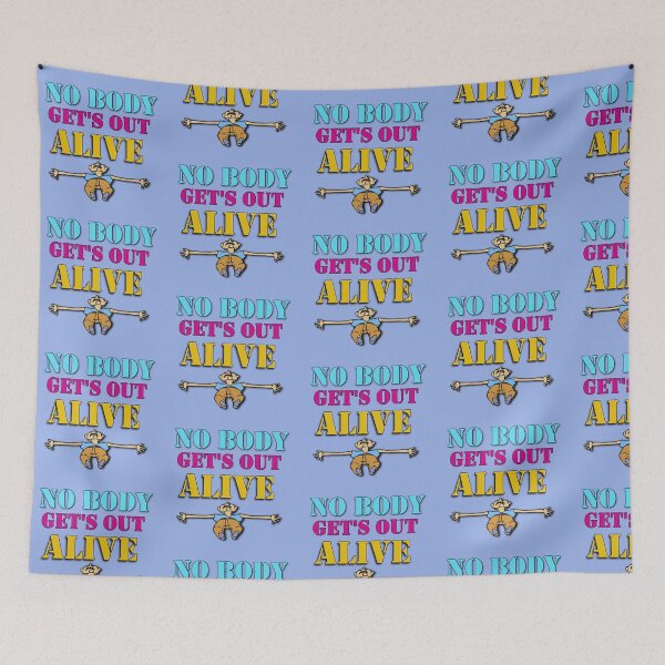 Item preview, No Body Get's Out Alive  designed and sold by cringe0015.