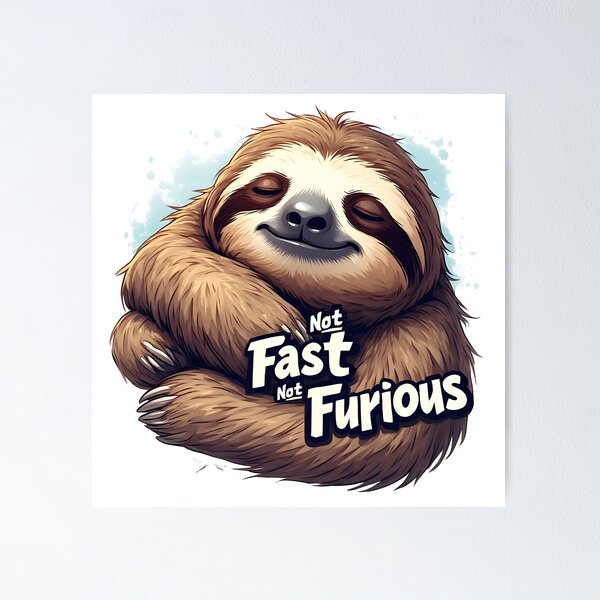 Item preview, Cute Sloth Meme – Not Fast Not Furious Joke designed and sold by owi-art.