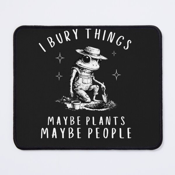 Item preview, I Bury Things Maybe Plants Maybe People Funny Frog designed and sold by faridman.