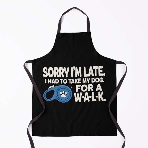 Item preview, Sorry I Am Late Dog Walk Funny Dog Lover Humor designed and sold by ZACK ART.