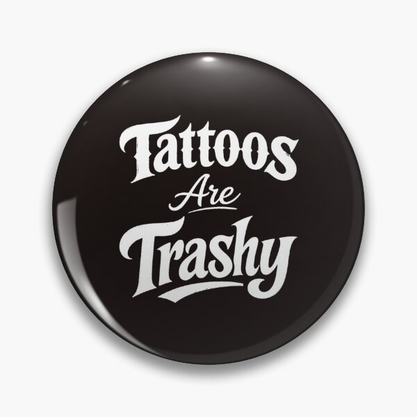 Item preview, Tattoos Are Trashy, Funny Tattoo Lover designed and sold by faridman.