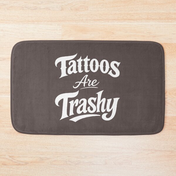 Item preview, Tattoos Are Trashy, Funny Tattoo Lover designed and sold by faridman.