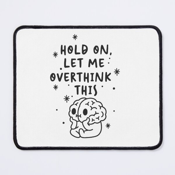 Item preview, Hold On Let Me Overthink This designed and sold by MindfulMarker.