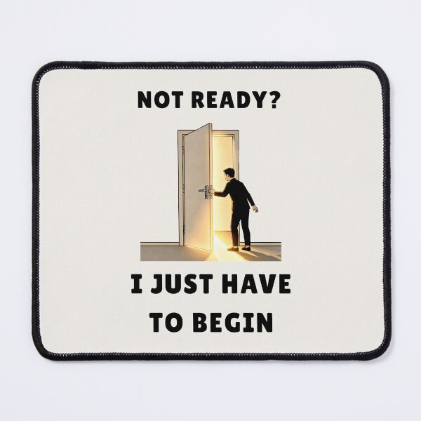 Item preview, Not Ready? I Just Have To Begin Tee designed and sold by QuietlyBecoming.