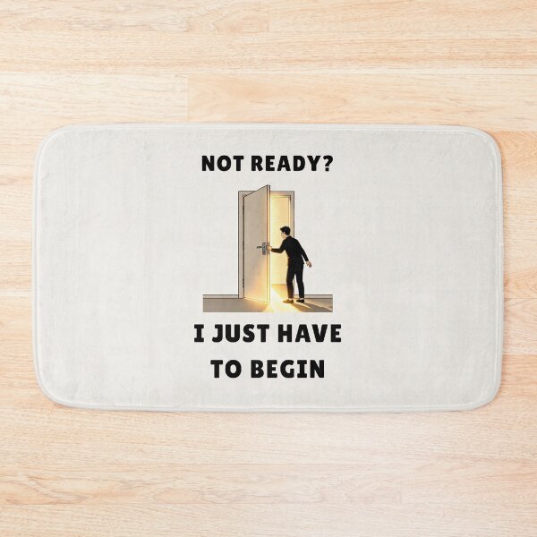 Item preview, Not Ready? I Just Have To Begin Tee designed and sold by QuietlyBecoming.