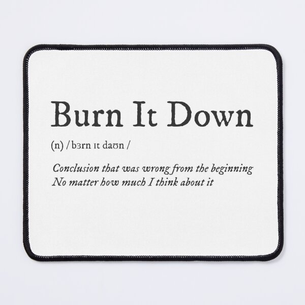 Item preview, Burn It Down Definition designed and sold by yalcoholic.