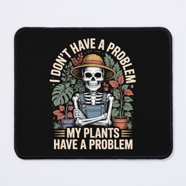 Item preview, My Plants Have A Problem Skeleton Gardener designed and sold by Dazeville Studio1541 .