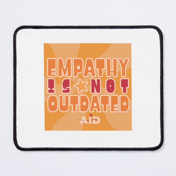 Item preview, Empathy Is Not Outdated  designed and sold by jeffwend.