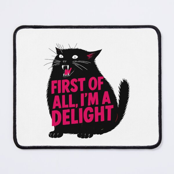 Item preview, First Of All I'M A Delight Roaring Black Cat Saying designed and sold by jeffwend.