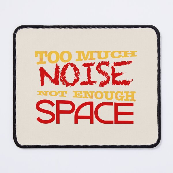 Item preview, Too much noise. Not enough space. designed and sold by DesignMindSG.