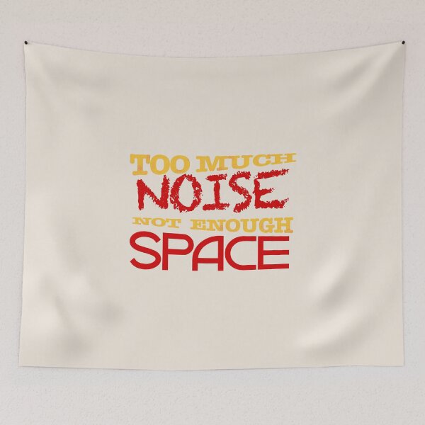 Item preview, Too much noise. Not enough space. designed and sold by DesignMindSG.
