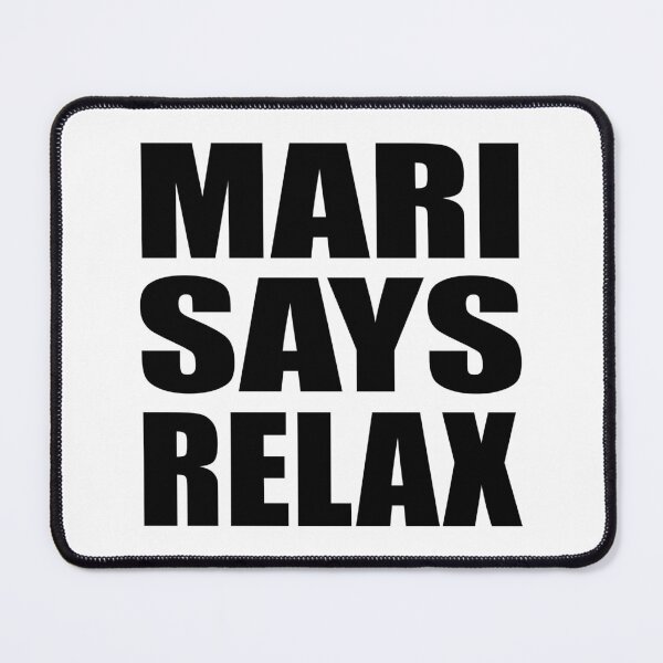 Item preview, Mari Says Relax designed and sold by Normbot2000.