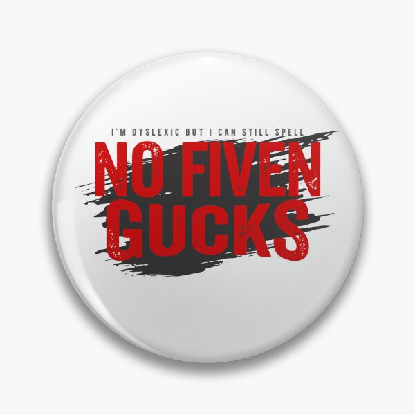 Item preview, No Fiven Gucks | Dyslexic Humor Design designed and sold by PixelGrafiks.