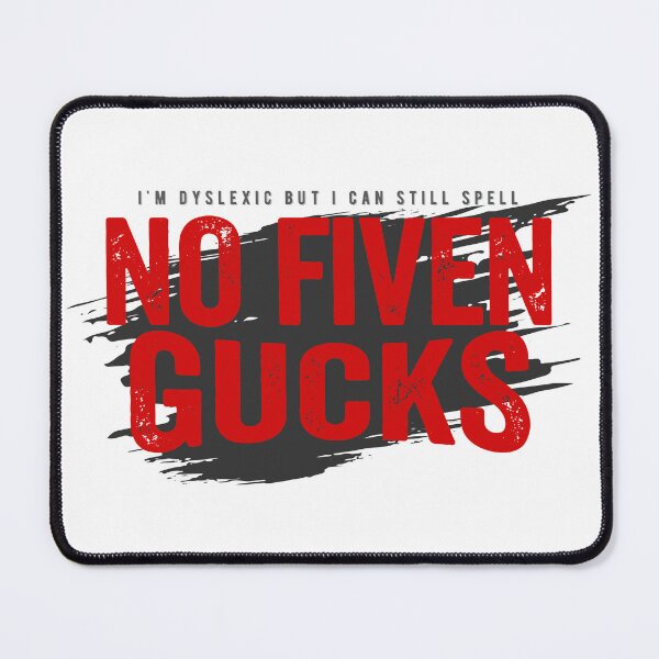 Item preview, No Fiven Gucks | Dyslexic Humor Design designed and sold by PixelGrafiks.