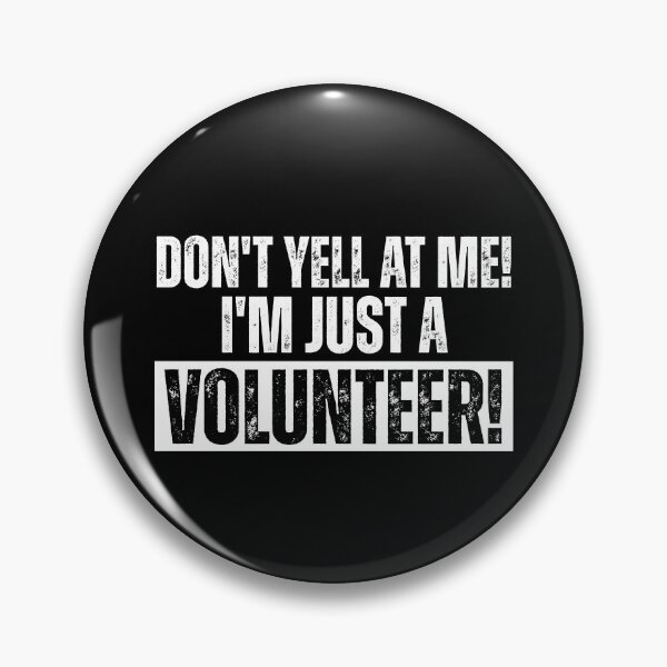 Item preview, Don't Yell At Me I'm Just a Volunteer designed and sold by Dondonmart.