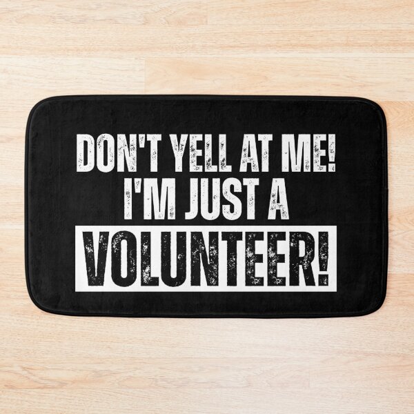 Item preview, Don't Yell At Me I'm Just a Volunteer designed and sold by Dondonmart.