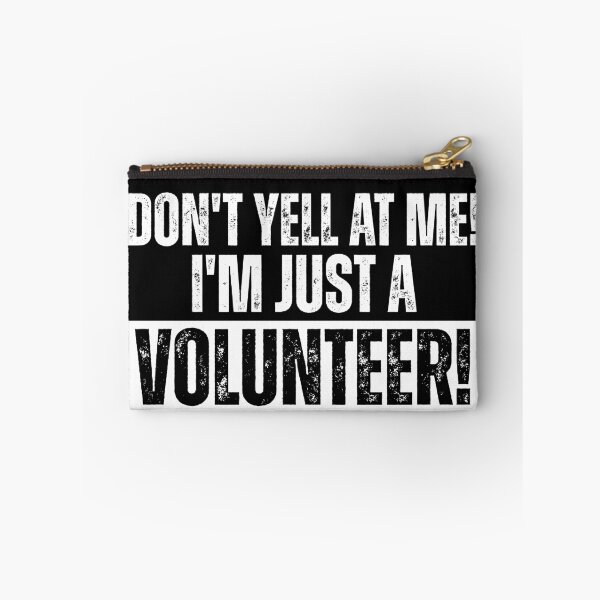 Item preview, Don't Yell At Me I'm Just a Volunteer designed and sold by Dondonmart.