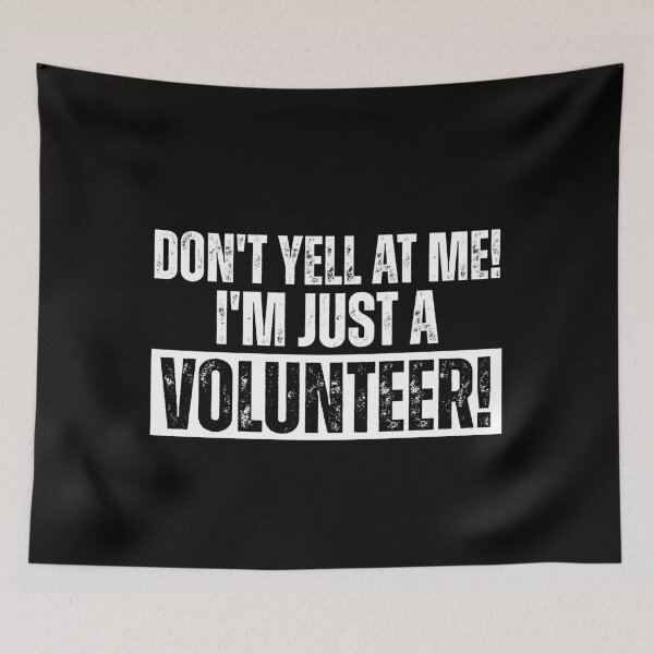 Item preview, Don't Yell At Me I'm Just a Volunteer designed and sold by Dondonmart.